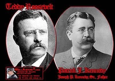 Teddy Roosevelt and Patrick J Kennedy